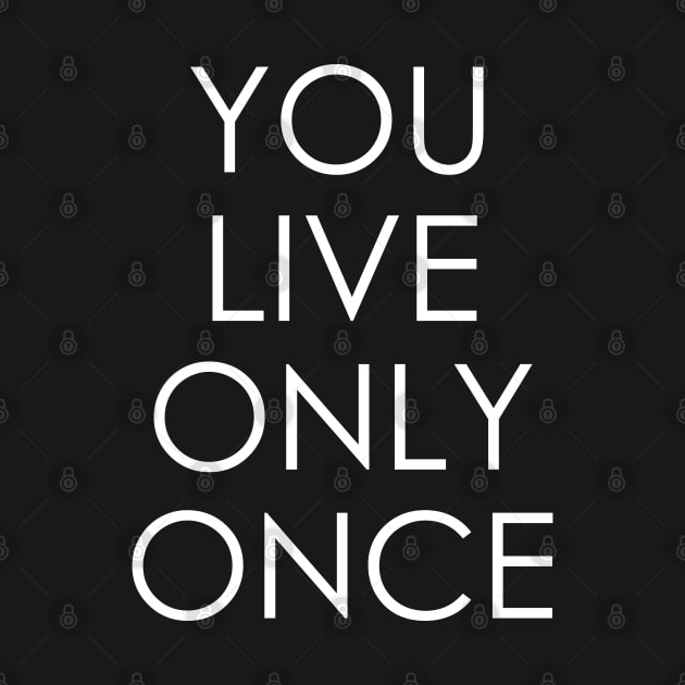 You live only once by Oyeplot