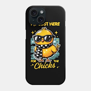 I'm just here for the chicks Phone Case