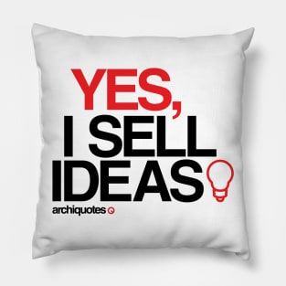 Yes, I sell ideas! Pillow