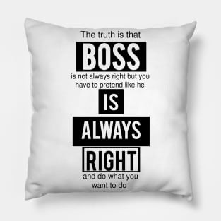 Boss is Always Right - Funny Pillow