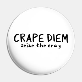 Crape Diem is the new Carpe Diem Pin