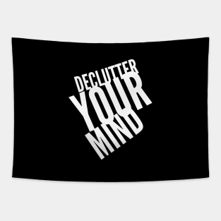 Declutter Your Mind - Motivational Self Love Art Tapestry