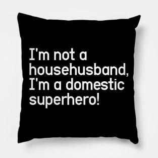 I'm not a househusband, I'm a domestic superhero! Pillow