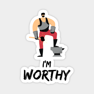 I'M WORTHY Magnet