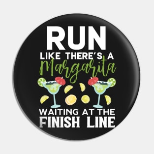 Run Like There's A Margarita Waiting At The Finish Line Pin