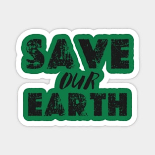 SAVE OUR EARTH happy funny  earth day 2024 Magnet