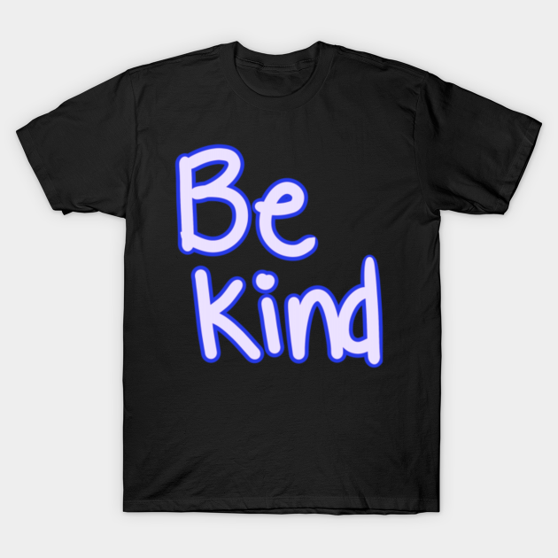 Discover Be Kind - Kind - T-Shirt