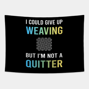 Not A Quitter Weaving Weaver Tapestry
