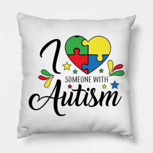 I Love Someone with Autism. Autism Awareness Amazing Cute Funny Colorful Motivational Inspirational Gift Idea for Autistic Pillow