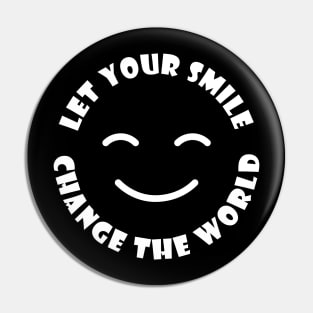 Let Your Smile Change The World - Motivational And Inspirational Quotes Pin