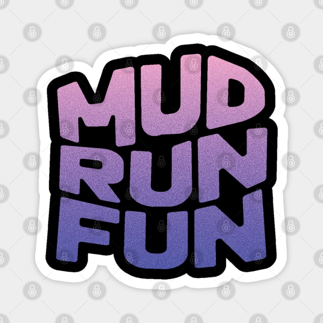 Mud Run Fun Magnet by The WYLD Tribe