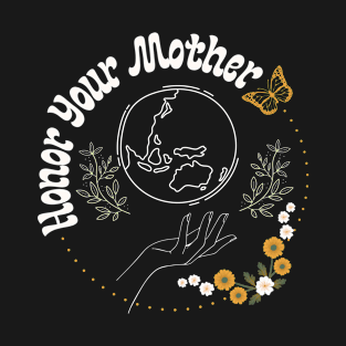 Honor Your Mother - Cute Earth Day T-Shirt