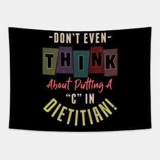 Don't Even Think About Putting A "C" In Dietitian Funny Tapestry