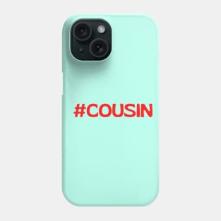 Cousin - Hashtag Phone Case