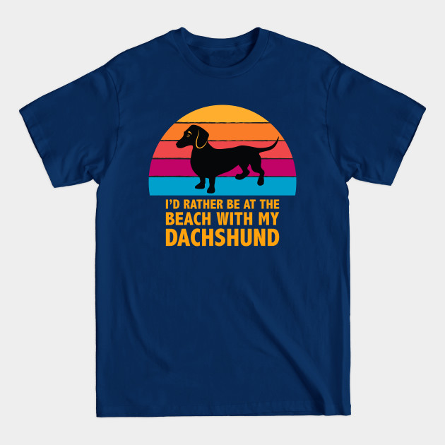 Disover I'd rather be at the beach with my Dachshund - Dachshund - T-Shirt