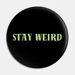 Stay Weird Lime - Funny Quotes Pin