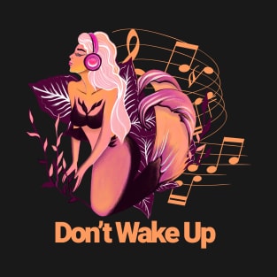 Don't wake up T-Shirt