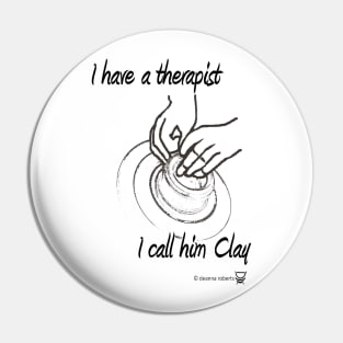 I have a therapist, I call him Clay Pin