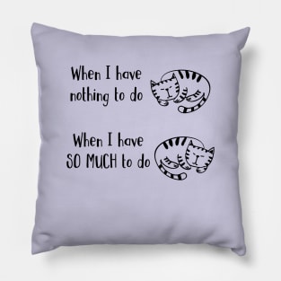 Have Nothing Or So Much To Do Sleepy Kitty Cat Nap Pillow