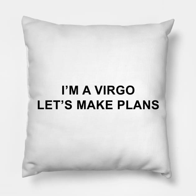 I'm a Virgo Let's Make Plans Pillow by pizzamydarling