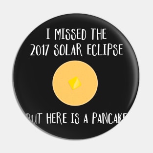 I Missed The 2017 Solar Eclipse But Here is a Pancake Pin