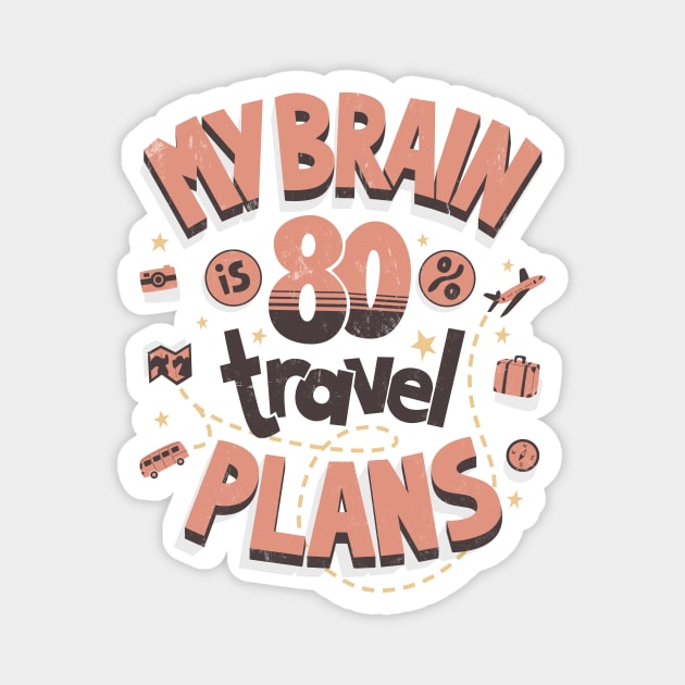 My brain is full of travel plans Magnet by AntiStyle