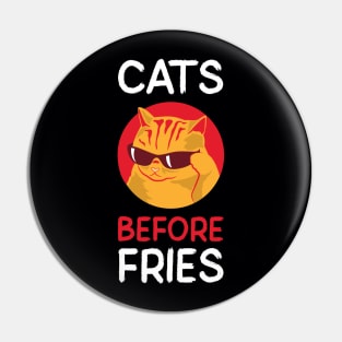 Cats Before Fries Pin