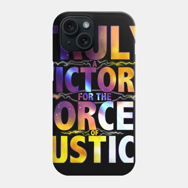 TRULY A VICTORY FOR THE FORCES OF JUSTICE Phone Case by tiontcondi