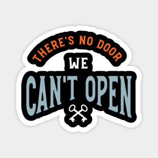 There's No Door We Can't Open Magnet