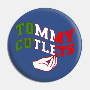 Tommy cutlets Pin