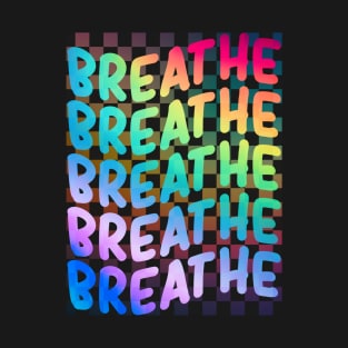 BREATHE on back - rainbow T-Shirt