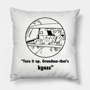 kyuss, turn it up grandma Pillow