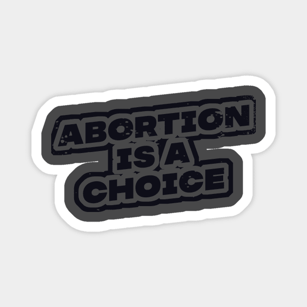 abortion is a choice Magnet by nowsadmahi