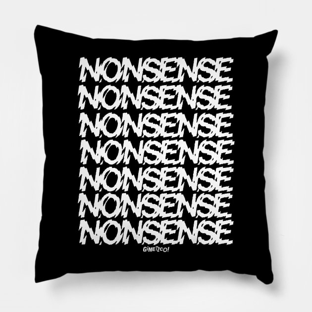 NONSENSE Pillow by GiMETZCO!