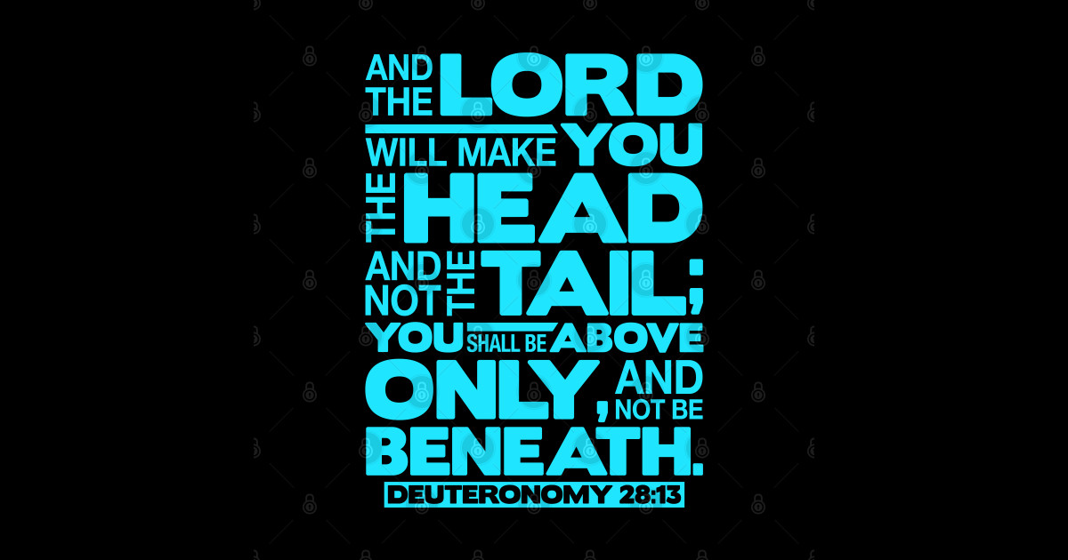 Deuteronomy 2813 The Head And Not The Tail Bible Verse Posters and