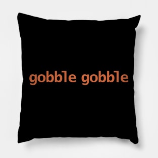 Gobble Gobble Sounds of Thanksgiving Pillow