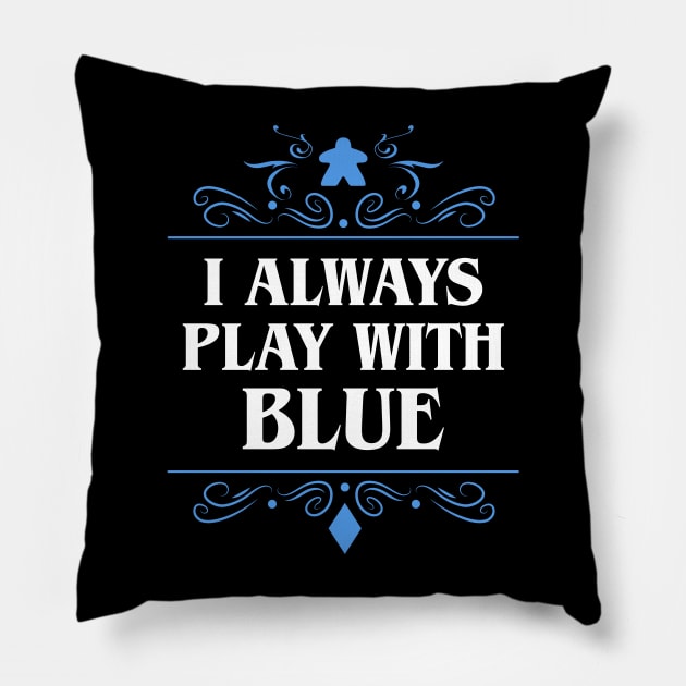 I Always Play with Blue Board Games Addict Pillow by pixeptional