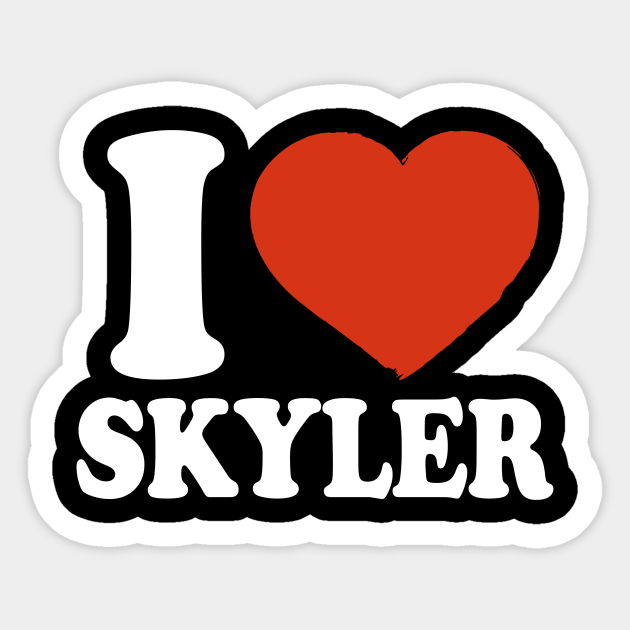 I Love Skyler - Skyler - Sticker | TeePublic