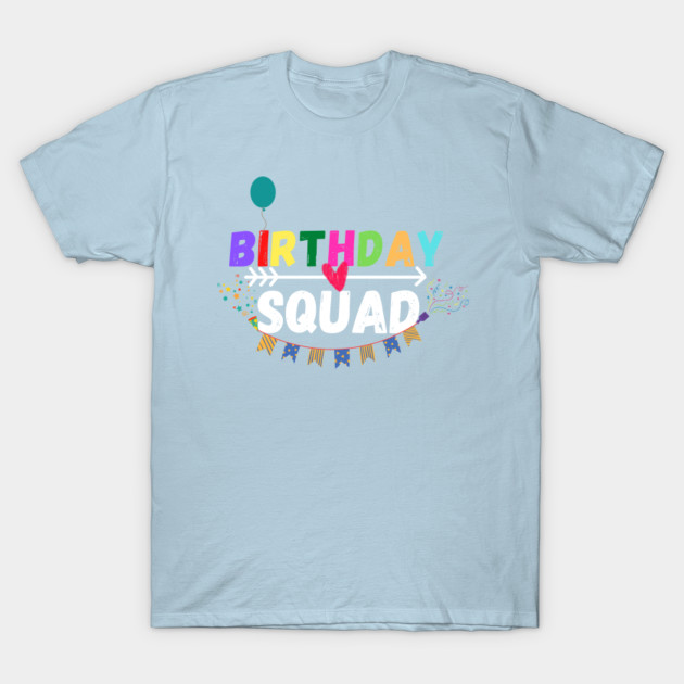 Disover birthday squad - Birthday Squad - T-Shirt