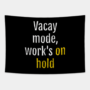 Vacay mode, work's on hold (Black Edition) Tapestry