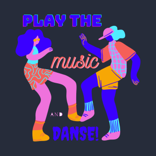 Play the music and let's dance T-Shirt