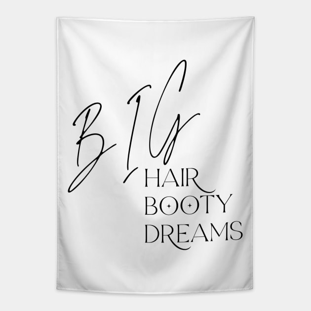 Big Hair, Big Booty, Big Dreams Tapestry by TwistedThreadsMerch