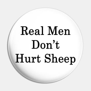 Real Men Don't Hurt Sheep Pin