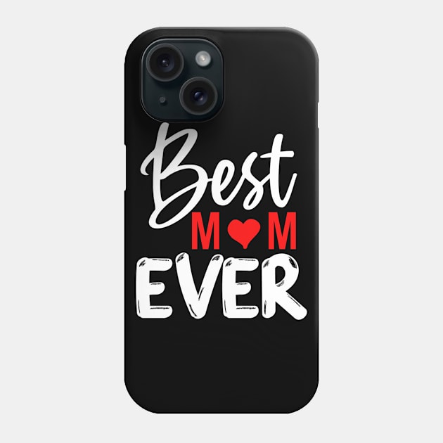 Best Mom Ever Gift For Mothers Day Phone Case by karascom