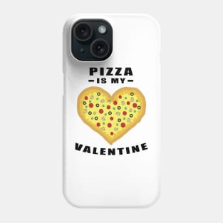 Pizza Is My Valentine - Funny Quote Phone Case