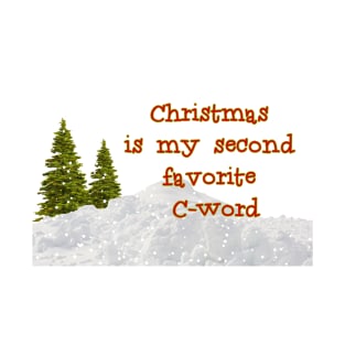 Christmas is my second favorite C word T-Shirt