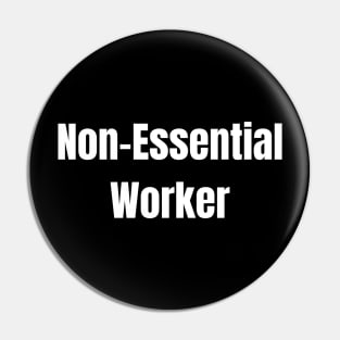 Non-Essential Worker Pin