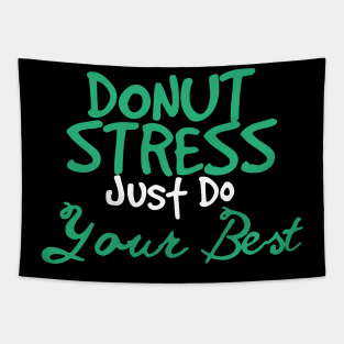 Donut Stress. Just Do Your Best. Tapestry