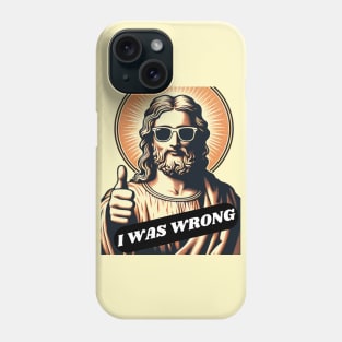 Jesus Was Wrong Phone Case