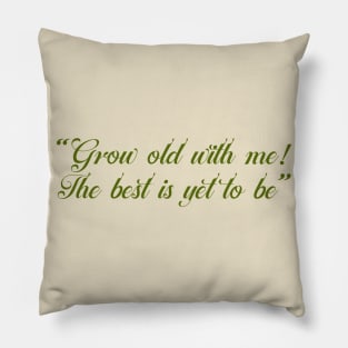 grow old with me Pillow